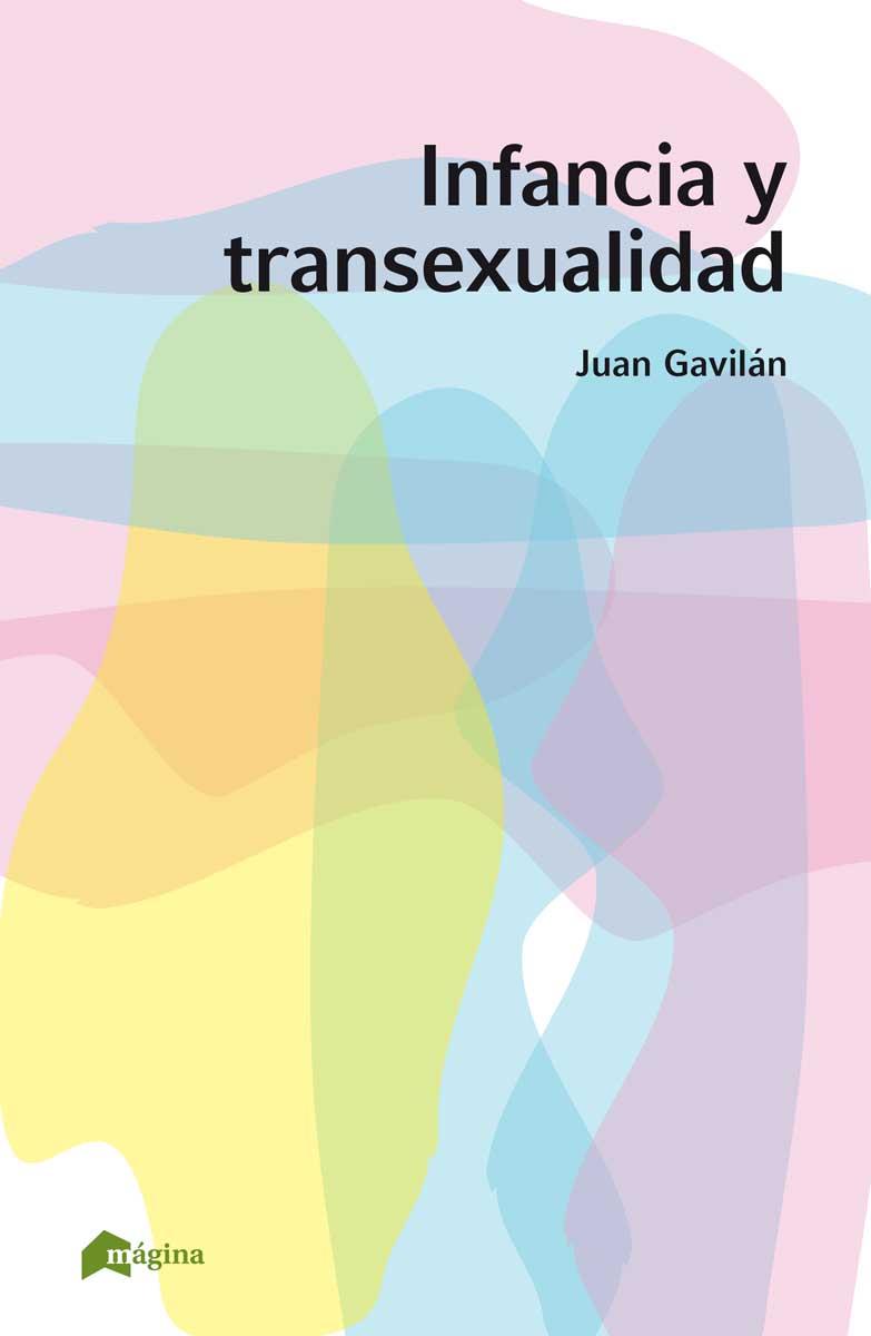 INFANCIA Y TRANSEXUALIDAD | 9788494534287 | GAVILÁN,JUAN | Libreria Geli - Librería Online de Girona - Comprar libros en catalán y castellano