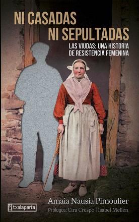 NI CASADAS NI SEPULTADAS.LAS VIUDAS,UNA HISTORIA DE RESISTENCIA FEMENINA | 9788418252877 | NAUSIA PIMOULIER,AMAIA | Libreria Geli - Librería Online de Girona - Comprar libros en catalán y castellano