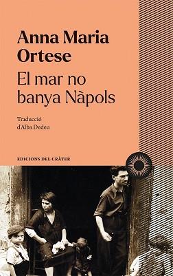 EL MAR NO BANYA NÀPOLS | 9788412450378 | ORTESE,ANNA MARIA | Llibreria Geli - Llibreria Online de Girona - Comprar llibres en català i castellà