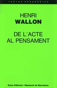 DE L'ACTE AL PENSAMENT | 9788476022559 | WALLON, HENRI | Llibreria Geli - Llibreria Online de Girona - Comprar llibres en català i castellà