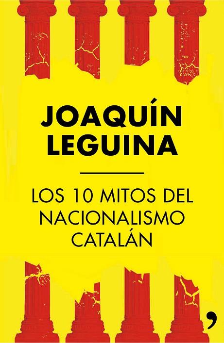 LOS 10 MITOS DEL NACIONALISMO CATALÁN | 9788499984414 | LEGUINA,JOAQUÍN | Libreria Geli - Librería Online de Girona - Comprar libros en catalán y castellano