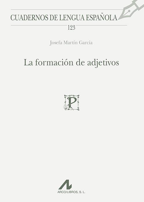 LA FORMACIÓN DE ADJETIVOS | 9788476358863 | MARTÍN GARCÍA, JOSEFA | Libreria Geli - Librería Online de Girona - Comprar libros en catalán y castellano