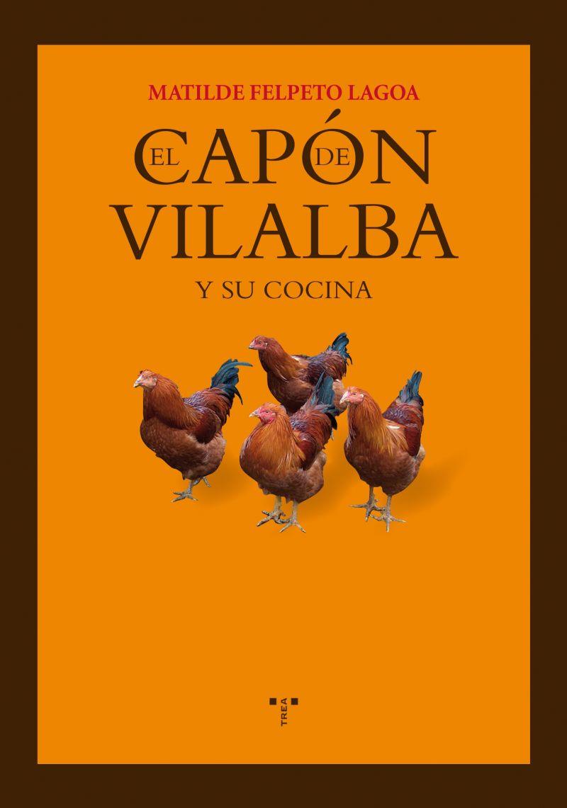 EL CAPON DE VILALBA Y SU COCINA | 9788497044820 | FELPETO,MATILDE | Llibreria Geli - Llibreria Online de Girona - Comprar llibres en català i castellà