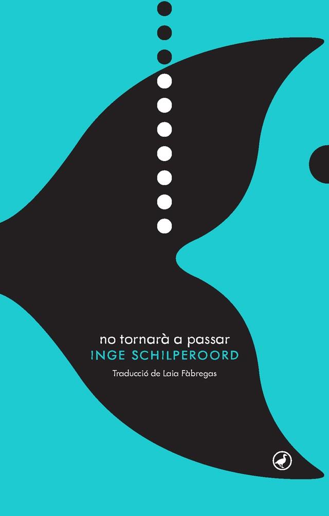 NO TORNARà A PASSAR | 9788416673469 | SCHILPEROORD,INGE | Llibreria Geli - Llibreria Online de Girona - Comprar llibres en català i castellà
