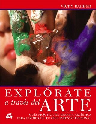 EXPLORATE A TRAVES DEL ARTE | 9788484451228 | BARBER,VICKY | Libreria Geli - Librería Online de Girona - Comprar libros en catalán y castellano