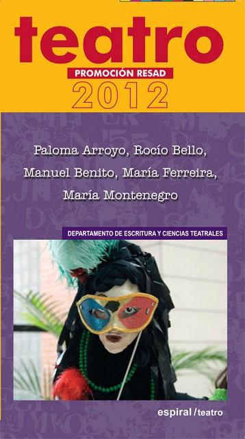 TEATRO 2012 (PROMOCIÓN RESAD) | 9788424512798 | ARROYO,PALOMA/BELLO,ROCÍO/BENITO,MANUEL/FERREIRA,MARÍA/MONTENEGRO,MARÍA | Llibreria Geli - Llibreria Online de Girona - Comprar llibres en català i castellà