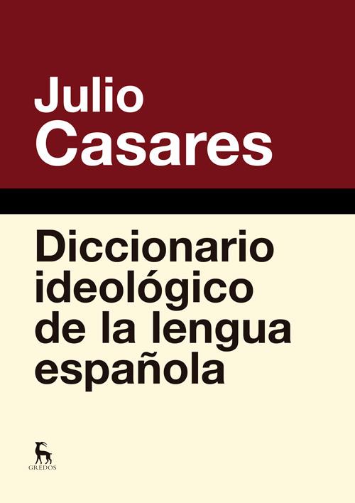 DICCIONARIO IDEOLÓGICO DE LA LENGUA ESPAÑOLA | 9788424936846 | CASARES SANCHEZ,JULIO | Libreria Geli - Librería Online de Girona - Comprar libros en catalán y castellano