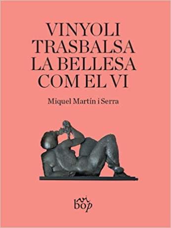 VINYOLI TRASBALSA LA BELLESA COM EL VI | 9788412030990 | MARTÍN I SERRA,MIQUEL | Libreria Geli - Librería Online de Girona - Comprar libros en catalán y castellano