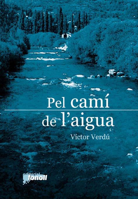 PEL CAMI DE L'AIGUA | 9788493652593 | VERDU,VICTOR | Llibreria Geli - Llibreria Online de Girona - Comprar llibres en català i castellà