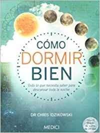 CÓMO DORMIR BIEN | 9788497991728 | IDZIKOWSKI,DR. CHRIS | Libreria Geli - Librería Online de Girona - Comprar libros en catalán y castellano