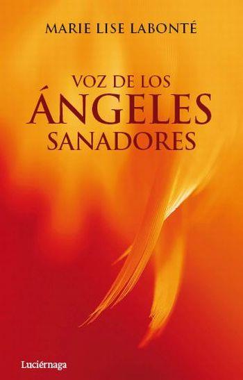VOZ DE LOS ÁNGELES SANADORES | 9788492545391 | LABONTÉ,MARI LISE | Libreria Geli - Librería Online de Girona - Comprar libros en catalán y castellano