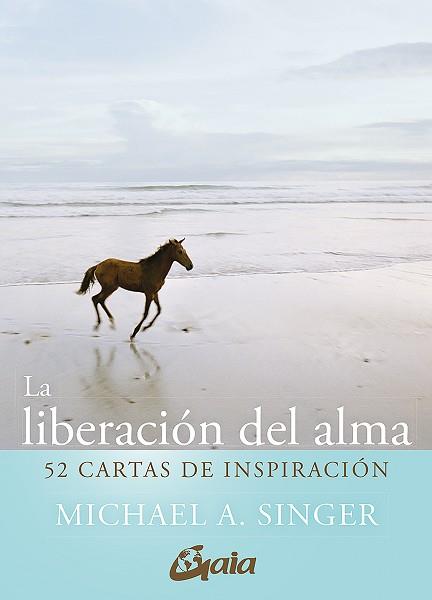 LA LIBERACIÓN DEL ALMA.52 CARTAS DE INSPIRACIÓN | 9788411080101 | SINGER,MICHAEL A. | Libreria Geli - Librería Online de Girona - Comprar libros en catalán y castellano
