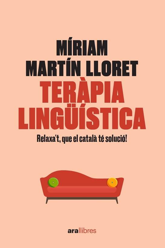 TERÀPIA LINGÜÍSTICA.RELAXA'T,QUE EL CATALÀ TÉ SOLUCIÓ! | 9788418928581 | MARTÍN I LLORET,MÍRIAM | Llibreria Geli - Llibreria Online de Girona - Comprar llibres en català i castellà
