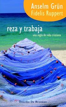 REZA Y TRABAJA UNA REGLA DE VIDA CRISTIANA | 9788433021397 | GRUN,ANSELM | Libreria Geli - Librería Online de Girona - Comprar libros en catalán y castellano