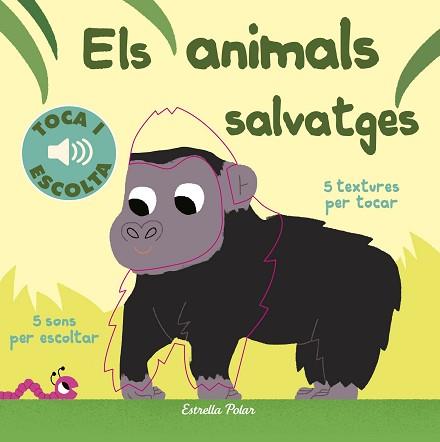 ELS ANIMALS SALVATGES.TOCA I ESCOLTA | 9788491372127 | BILLET,MARION | Llibreria Geli - Llibreria Online de Girona - Comprar llibres en català i castellà