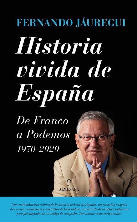 HISTORIA VIVIDA DE ESPAÑA.DE FRANCO A PODEMOS | 9788416100996 | JAÚREGUI,FERNANDO | Llibreria Geli - Llibreria Online de Girona - Comprar llibres en català i castellà