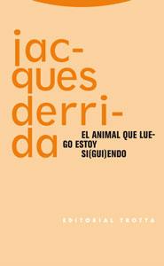 EL ANIMAL QUE LUEGO ESTOY SIGUIENDO | 9788481649628 | DERRIDA, JACQUES | Llibreria Geli - Llibreria Online de Girona - Comprar llibres en català i castellà