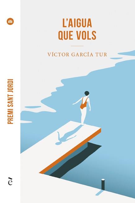 L'AIGUA QUE VOLS(PREMI SANT JORDI 2021) | 9788441232280 | GARCÍA TUR,VÍCTOR | Libreria Geli - Librería Online de Girona - Comprar libros en catalán y castellano