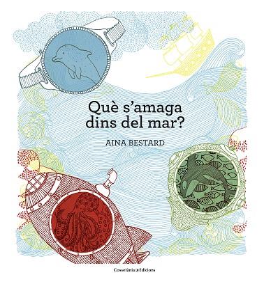 QUÈ S'AMAGA DINS DEL MAR? | 9788490345030 | BESTARD VILÀ,AINA | Llibreria Geli - Llibreria Online de Girona - Comprar llibres en català i castellà