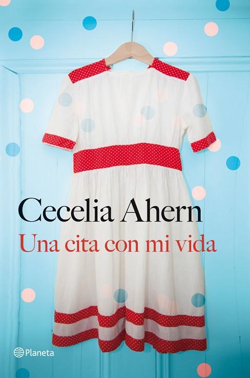UNA CITA CON MI VIDA | 9788408030959 | AHERN,CECELIA  | Libreria Geli - Librería Online de Girona - Comprar libros en catalán y castellano