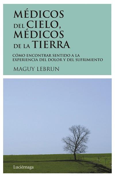 MEDICOS DEL CIELO,MEDICOS DE LA TIERRA | 9788487232008 | LEBRUN,MAGUY | Libreria Geli - Librería Online de Girona - Comprar libros en catalán y castellano