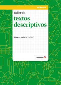TALLER DE TEXTOS DESCRIPTIVOS | 9788499215457 | CARRATALÁ,FERNANDO | Llibreria Geli - Llibreria Online de Girona - Comprar llibres en català i castellà