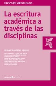 LA ESCRITURA ACADÉMICA A TRAVÉS DE LAS DISCIPLINAS | 9788499214542 | TOLCHINSKY,LILIANA (COORD.) | Llibreria Geli - Llibreria Online de Girona - Comprar llibres en català i castellà