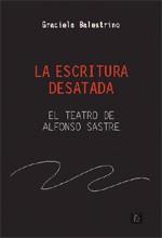 LA ESCRITURA DESATADA.EL TEATRO DE ALFONSO SASTRE | 9788496584235 | BALESTRINO,GRACIELA | Libreria Geli - Librería Online de Girona - Comprar libros en catalán y castellano