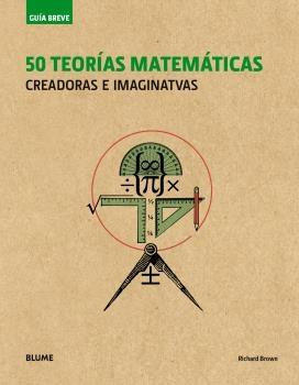 GUÍA BREVE.50 TEORÍAS MATEMÁTICAS CREADORAS E IMAGINATIVAS | 9788417492113 | BROWN,RICHARD | Llibreria Geli - Llibreria Online de Girona - Comprar llibres en català i castellà