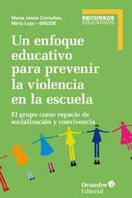 UN ENFOQUE EDUCATIVO PARA PREVENIR LA VIOLENCIA EN LA ESCUELA | 9788499217451 | COMELLAS CARBÓ,MARIA JESÚS/LOJO (GRODE),MIRTA | Llibreria Geli - Llibreria Online de Girona - Comprar llibres en català i castellà