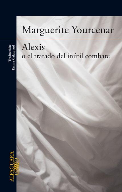 ALEXIS O EL TRATADO DEL INÚTIL COMBATE | 9788420416502 | YOURCENAR,MARGUERITE | Libreria Geli - Librería Online de Girona - Comprar libros en catalán y castellano