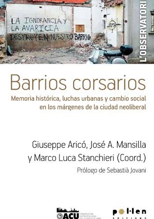 BARRIOS CORSARIOS.MEMORIA HISTÓRICA,LUCHAS URBANAS Y CAMBIO SOCIAL EN LOS MÁRGENES DE LA CIUDAD N | 9788416828012 | ARICO,GIUSEPPE | Llibreria Geli - Llibreria Online de Girona - Comprar llibres en català i castellà