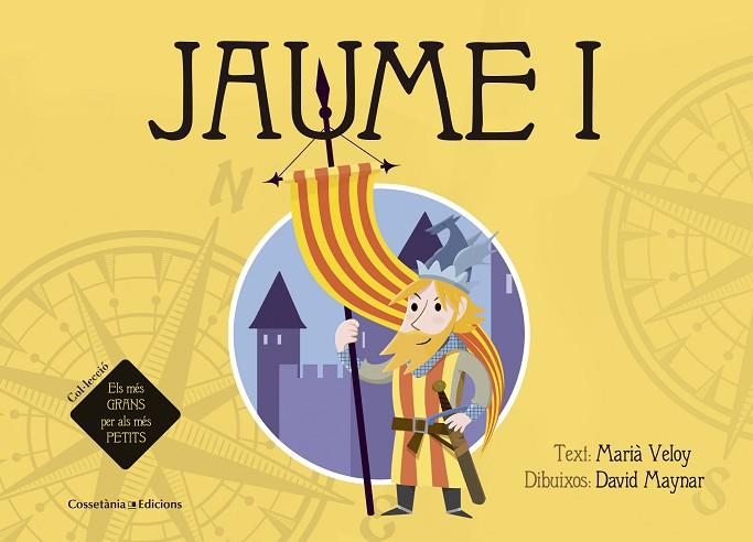 JAUME I | 9788490344026 | VELOY,MARIÀ/MAYNAR,DAVID | Libreria Geli - Librería Online de Girona - Comprar libros en catalán y castellano
