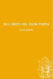 ELS LÍMITS DEL QUIM PORTA | 9788494833243 | PEDRALS,JOSEP | Libreria Geli - Librería Online de Girona - Comprar libros en catalán y castellano