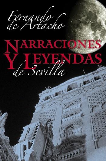 NARRACIONES Y LEYENDAS DE SEVILLA | 9788498771527 | ARTACHO Y PÉREZ BLÁZQUEZ,FERNANDO DE | Libreria Geli - Librería Online de Girona - Comprar libros en catalán y castellano
