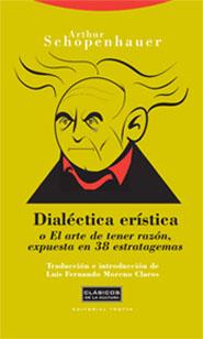 DIALECTICA ERISTICA O EL ARTE DE TENER RAZON EXPUESTA EN 38 | 9788481648874 | SCHOPENHAUER,ARTHUR | Llibreria Geli - Llibreria Online de Girona - Comprar llibres en català i castellà
