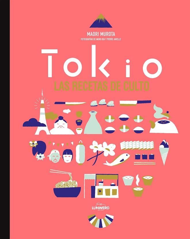 TOKIO.LAS RECETAS DE CULTO  | 9788416489022 | MUROTA,MAORI | Llibreria Geli - Llibreria Online de Girona - Comprar llibres en català i castellà