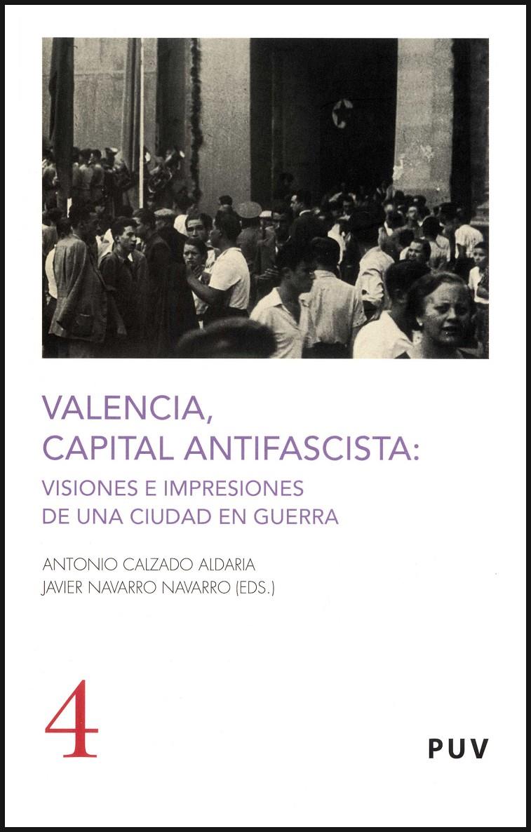 VALENCIA,CAPITAL ANTIFASCISTA:VISIONES E IMPRESIONES DE UNA | 9788437069180 | CALZADO ALDARIA,ANTONIO/NAVARRO NAVARRO,JAVIER | Llibreria Geli - Llibreria Online de Girona - Comprar llibres en català i castellà