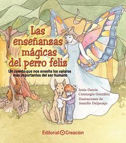 LAS ENSEÑANZAS MAGICAS DEL PERRO FELIZ | 9788415676225 | GARCIA,JESUS/GONZALEZ,CONSUEGRA | Libreria Geli - Librería Online de Girona - Comprar libros en catalán y castellano