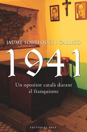 1941 UN OPOSITOR CATALA DURANT EL FRANQUISME | 9788485031252 | SOBREQUES I CALLICO,JAUME | Libreria Geli - Librería Online de Girona - Comprar libros en catalán y castellano