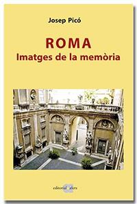 ROMA.IMATGES DE LA MEMÒRIA | 9788418618116 | PICÓ,JOSEP | Libreria Geli - Librería Online de Girona - Comprar libros en catalán y castellano