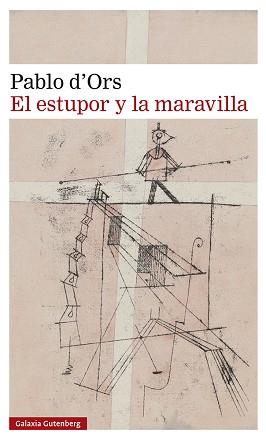 EL ESTUPOR Y LA MARAVILLA | 9788419738288 | D'ORS,PABLO | Libreria Geli - Librería Online de Girona - Comprar libros en catalán y castellano