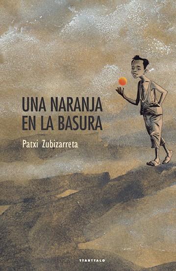 UNA NARANJA EN LA BASURA | 9788498436556 | ZUBIZARRETA,PATXI | Libreria Geli - Librería Online de Girona - Comprar libros en catalán y castellano