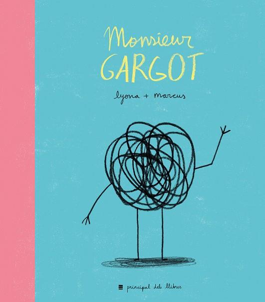 MONSIEUR GARGOT | 9788416223374 | LYONA/MARCUS | Libreria Geli - Librería Online de Girona - Comprar libros en catalán y castellano