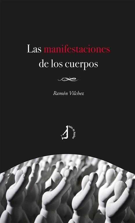 LAS MANIFESTACIONES DE LOS CUERPOS | 9788419180070 | VÍLCHEZ,RAMÓN | Llibreria Geli - Llibreria Online de Girona - Comprar llibres en català i castellà
