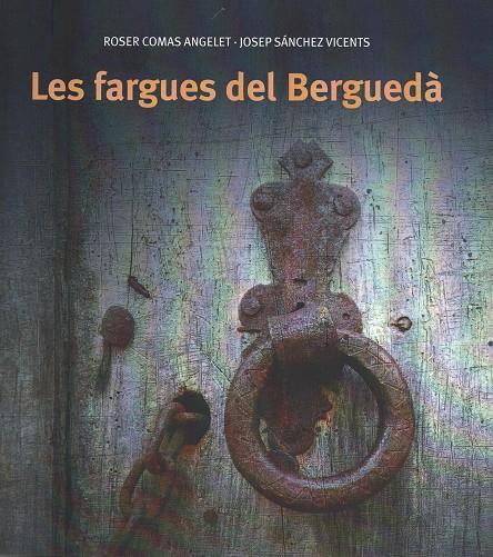 LES FARGUES DEL BERGUEDÀ | 9788409348015 | COMAS,ROSER/SANCHEZ,JOSEP | Llibreria Geli - Llibreria Online de Girona - Comprar llibres en català i castellà