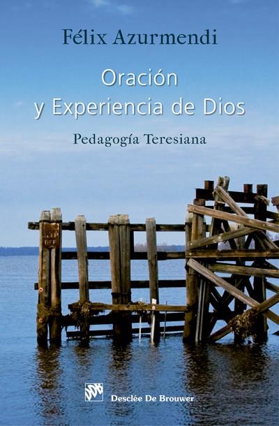 ORACIÓN Y EXPERIENCIA DE DIOS. PEDAGOGÍA TERESIANA | 9788433027870 | AZURMENDI AYERBE,FÉLIX CARMELO | Llibreria Geli - Llibreria Online de Girona - Comprar llibres en català i castellà