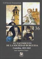 EL NACIMIENTO DE LA SOCIEDAD BURGUESA.CASTELLON 1833-1843 | 9788480218351 | AGUILERA LOPEZ,JOSÉ | Libreria Geli - Librería Online de Girona - Comprar libros en catalán y castellano