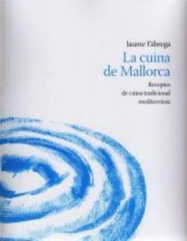 LA CUINA DE MALLORCA | 9788496608382 | FABREGA,JAUME | Libreria Geli - Librería Online de Girona - Comprar libros en catalán y castellano