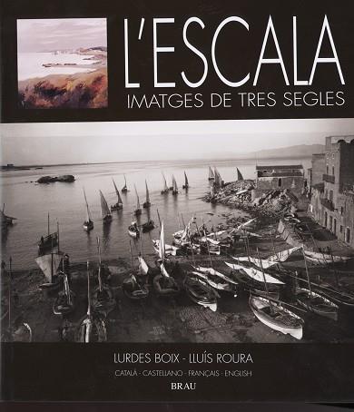 L'ESCALA.IMATGES DE TRES SEGLES | 9788495946898 | BOIX,LURDES/ROURA,LLUIS | Libreria Geli - Librería Online de Girona - Comprar libros en catalán y castellano